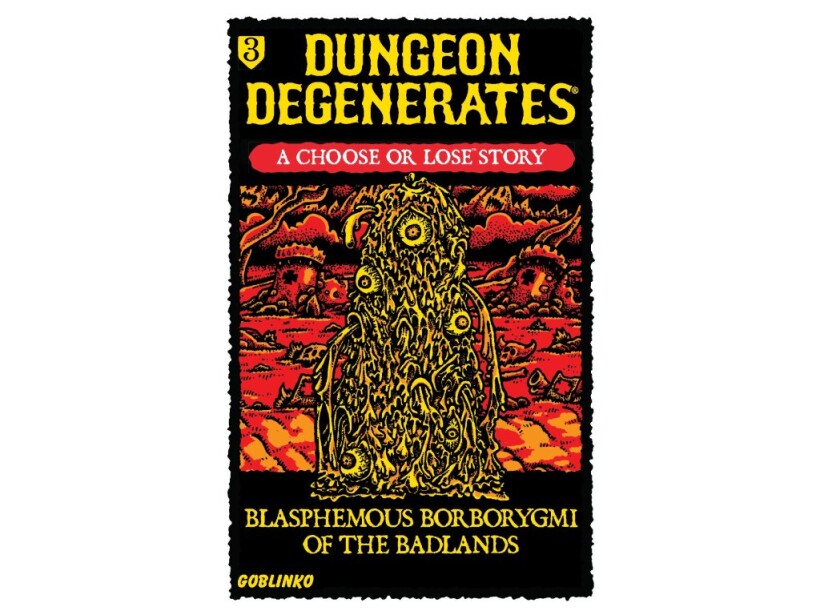 Dungeon Degenerates: Blasphemous Borborygmi of the Badlands